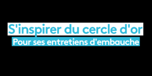 S'inspirer du cercle d'or pour ses entretiens d'embauche
