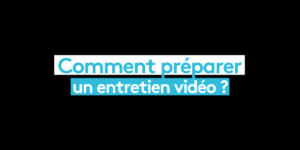 Comment préparer un entretien vidéo