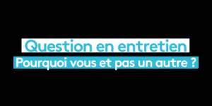 Pourquoi vous et pas un autre