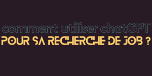 comment utiliser chatGPT pour sa recherche de job